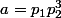 a=p_1p_2^3