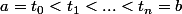 a=t_0<t_1<...<t_n=b