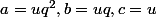 a=uq^2,b=uq,c=u