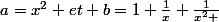 a=x^2 et b=1+\frac{1}{x}+\frac{1}{x^2 }