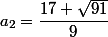 a_{2}=\dfrac{17+\sqrt{91}}{9}