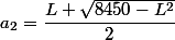 a_{2}=\dfrac{L+\sqrt{8450-L^2}}{2}