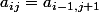 a_{ij}=a_{i-1,j+1}