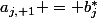 a_{j, 1} = b_j^*