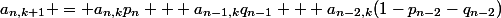 a_{n,k+1} = a_{n,k}p_n + a_{n-1,k}q_{n-1} + a_{n-2,k}(1-p_{n-2}-q_{n-2})