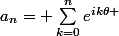a_{n}= \sum_{k=0}^{n}{e^{ik\theta }}