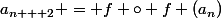 a_{n + 2} = f \circ f (a_n)