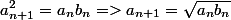 a_{n+1}^2=a_nb_n=>a_{n+1}=\sqrt{a_nb_n}