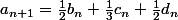 a_{n+1}=\frac{1}{2}b_n+\frac{1}{3}c_n+\frac{1}{2}d_n