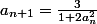 a_{n+1}=\frac{3}{1+2a_{n}^2}
