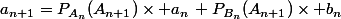 a_{n+1}=P_{A_n}(A_{n+1})\times a_n\,+P_{B_n}(A_{n+1})\times b_n