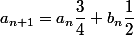 a_{n+1}=a_n\dfrac{3}{4}+b_n\dfrac{1}{2}