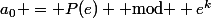a_0 = P(e) \textrm{ mod } e^k