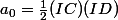 a_0=\frac{1}{2}(IC)(ID)