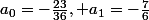 a_0=-\frac{23}{36}, a_1=-\frac{7}{6}