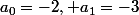 a_0=-2, a_1=-3