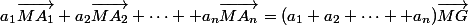 a_1\vec{MA_1}+a_2\vec{MA_2}+\cdots +a_n\vec{MA_n}=(a_1+a_2+\cdots +a_n)\vec{MG}