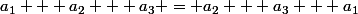 a_1 + a_2 + a_3 = a_2 + a_3 + a_1