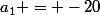 a_1 = -20