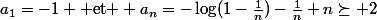 a_1=-1 \text{ et } a_n=-\log(1-\frac{1}{n})-\frac{1}{n} n\succeq 2
