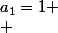 a_1=1 \\ 