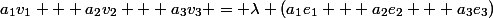 a_1v_1 + a_2v_2 + a_3v_3 = \lambda (a_1e_1 + a_2e_2 + a_3e_3)