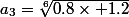 a_3=\sqrt[6]{0.8\times 1.2}