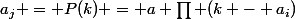 a_j = P(k) = a \prod (k - a_i)