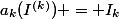 a_k(I^{(k)}) = I_k