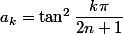 a_k=\tan^2\dfrac{k\pi}{2n+1}