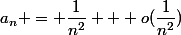 a_n = \dfrac{1}{n^2} + o(\dfrac{1}{n^2})