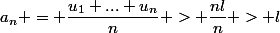 a_n = \dfrac{u_1+...+u_n}{n} > \dfrac{nl}{n} > l