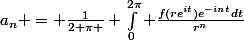 a_n = \frac{1}{2 \pi } \int_0^{2\pi} \frac{f(re^{it})e^{-int}dt}{r^{n}}