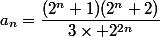 a_n=\dfrac{(2^n+1)(2^n+2)}{3\times 2^{2n}}