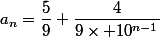 a_n=\dfrac{5}{9}+\dfrac{4}{9\times 10^{n-1}}