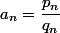 a_n=\dfrac{p_n}{q_n}