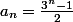 a_n=\frac{3^n-1}{2}