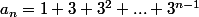 a_n=1+3+3^2+...+3^{n-1}