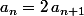 a_n=2\,a_{n+1}