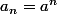a_n=a^n