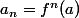 a_n=f^n(a)