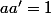 aa'=1