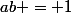 ab = 1