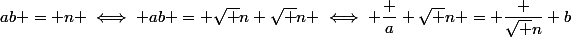 ab = n \iff ab = \sqrt n \sqrt n \iff \dfrac a {\sqrt n} = \dfrac {\sqrt n} b
