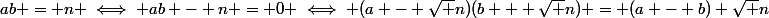 ab = n \iff ab - n = 0 \iff (a - \sqrt n)(b + \sqrt n) = (a - b) \sqrt n