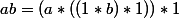 ab=(a*((1*b)*1))*1