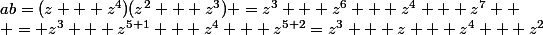 ab=(z + z^4)(z^2 + z^3) =z^3 + z^6 + z^4 + z^7  \\ = z^3 + z^{5+1} + z^4 + z^{5+2}=z^3 + z + z^4 + z^2