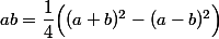 ab=\dfrac14\Bigl((a+b)^2-(a-b)^2\Bigr)