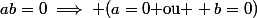 ab=0\implies (a=0\text{ ou } b=0)