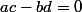 (2)\Rightarrow&nbsp;&nbsp;ac-bd=0